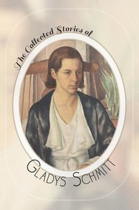 bokomslag Collected Stories of Gladys Schmitt