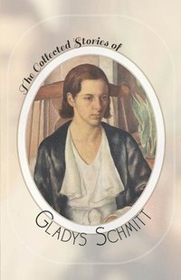 bokomslag Collected Stories of Gladys Schmitt