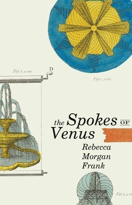 Rebecca Morgan Frank - Spokes of Venus, Häftad