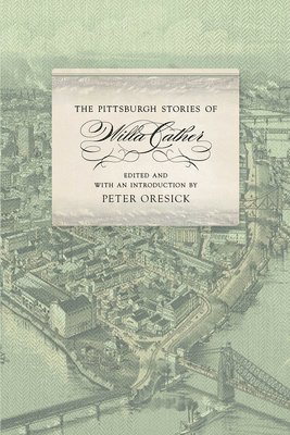 bokomslag The Pittsburgh Stories of Willa Cather