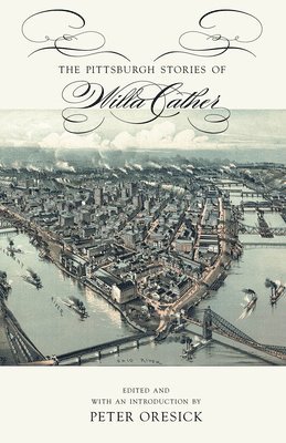Pittsburgh Stories of Willa Cather