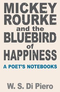 bokomslag Mickey Rourke and the Bluebird of Happiness