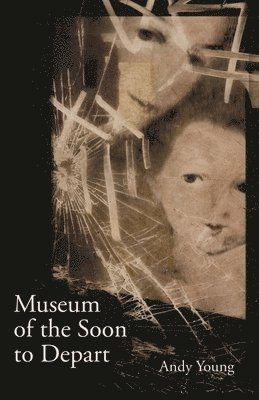 Andy Young - Museum of the Soon to Depart, Häftad