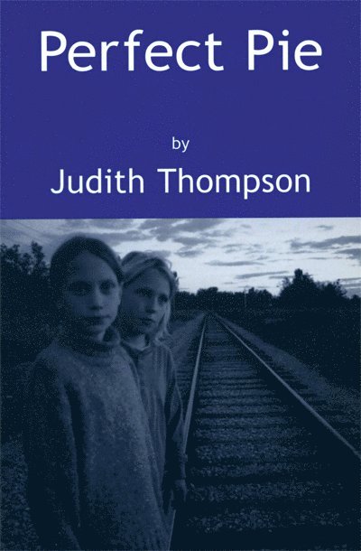 Judith Thompson - Perfect Pie, Häftad