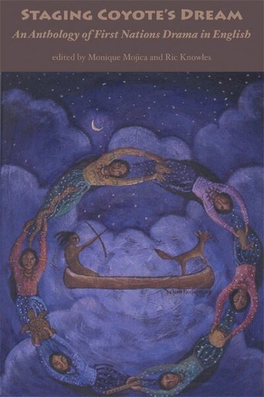 Monique Mojica, Ric Knowles - Staging Coyote's Dream: An Anthology of First Nations Drama in English, Häftad