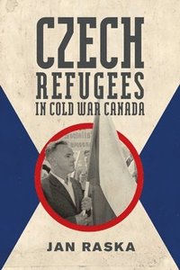 bokomslag Czech Refugees in Cold War Canada