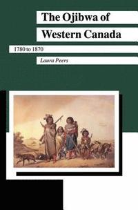 bokomslag The Ojibwa of Western Canada 1780-1870