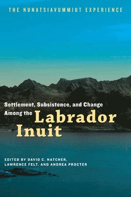 bokomslag Settlement, Subsistence, and Change Among the Labrador Inuit