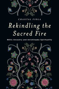 bokomslag Rekindling the Sacred Fire