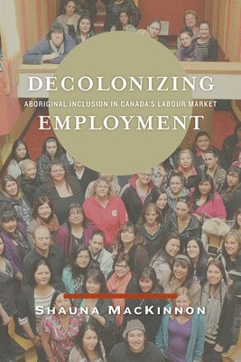 Shauna MacKinnon - Decolonizing Employment, Häftad. Tillgänglighet: Lägg i varukorg