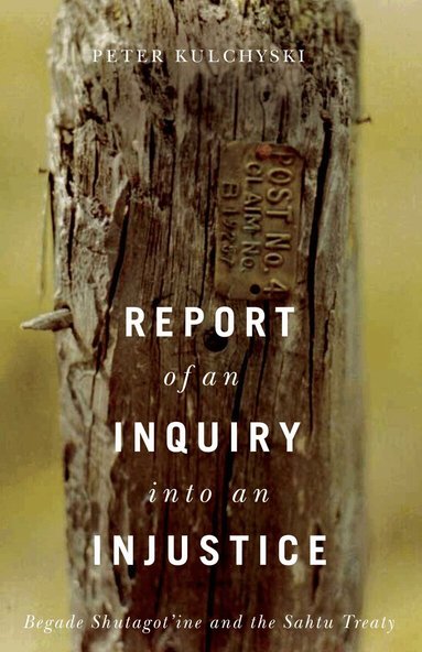 Peter Kulchyski - Report of an Inquiry Into an Injustice, Häftad