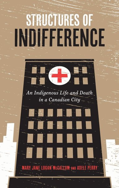 Adele Perry, Mary Jane Logan McCallum - Structures of Indifference, Häftad