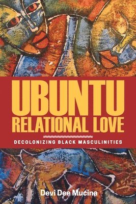 Devi Dee Mucina - Ubuntu Relational Love, Häftad