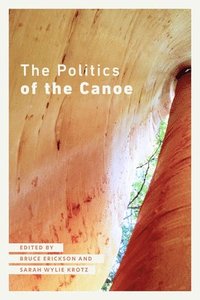 bokomslag The Politics of the Canoe