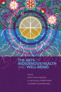 bokomslag The Arts of Indigenous Health and Well-Being