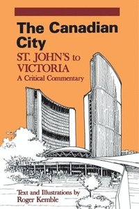 bokomslag The Canadian City: St. John's to Victoria: A Critical Commentary
