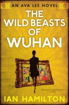 The Wild Beasts of Wuhan: An Ava Lee Novel: Book 3 1