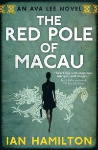 bokomslag The Red Pole of Macau: An Ava Lee Novel: Book 4