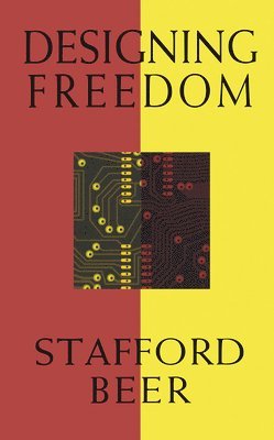 Stafford Beer - Designing Freedom, Häftad