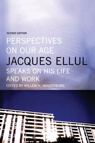 Jacques Ellul, Willem Vanderburg - Perspectives on Our Age, Häftad