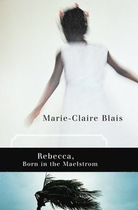 bokomslag Rebecca, Born in the Maelstrom