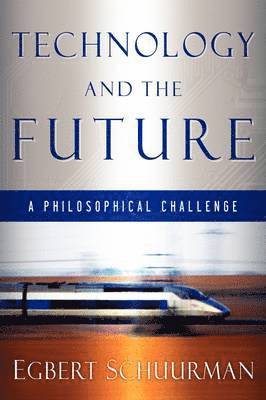 Egbert Schuurman - Technology and the Future, Häftad