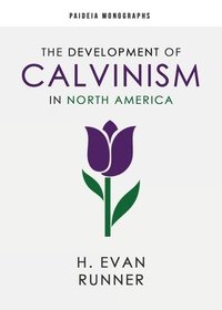 bokomslag The Development of Calvinism in North America