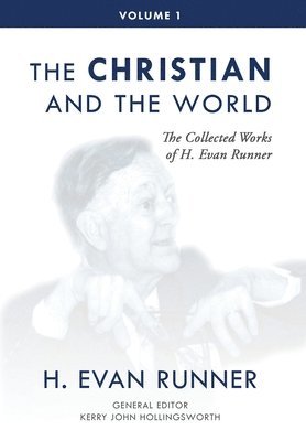 H Evan Runner, Kerry Hollingsworth, Steven R Martins - Collected Works of H. Evan Runner, Vol. 1, Inbunden