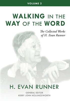 H Evan Runner, Kerry John Hollingsworth, Steven R Martins - Collected Works of H. Evan Runner, Vol. 2, Inbunden