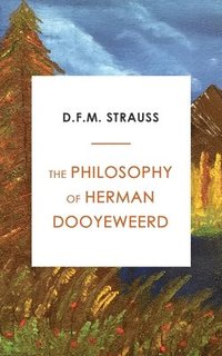 bokomslag The Philosophy of Herman Dooyeweerd