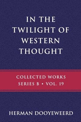 Herman Dooyeweerd - In the Twilight of Western Thought, Häftad