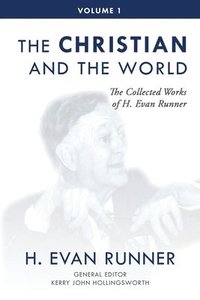 bokomslag The Collected Works of H. Evan Runner, Vol. 1