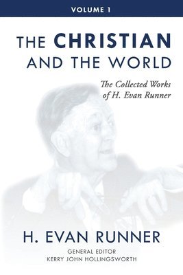 H Evan Runner, Kerry Hollingsworth, Steven R Martins - Collected Works of H. Evan Runner, Vol. 1, Häftad
