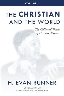 The Collected Works of H. Evan Runner, Vol. 1 1