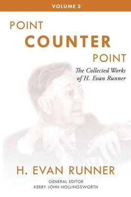 H Evan Runner, Kerry Hollingsworth, Steven R Martins - Collected Works of H. Evan Runner, Vol. 3, Häftad
