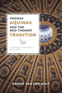 bokomslag Thomas Aquinas and the Neo-Thomist Tradition