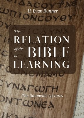 H Evan Runner - Relation of the Bible to Learning, Häftad