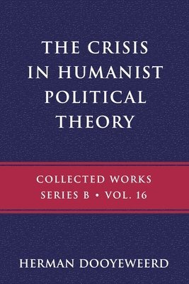 Herman Dooyeweerd - Crisis in Humanist Political Theory, Häftad