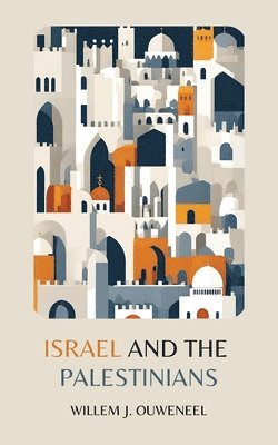 Willem J Ouweneel - Israel and the Palestinians, Häftad