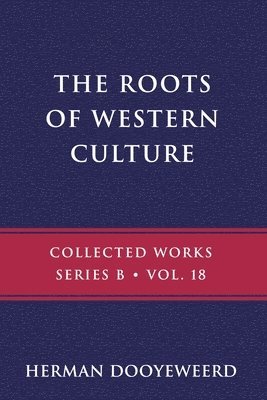 Herman Dooyeweerd - Roots of Western Culture, Häftad