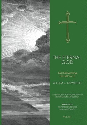 Willem J Ouweneel, Willem J. Ouweneel - Eternal God, Inbunden