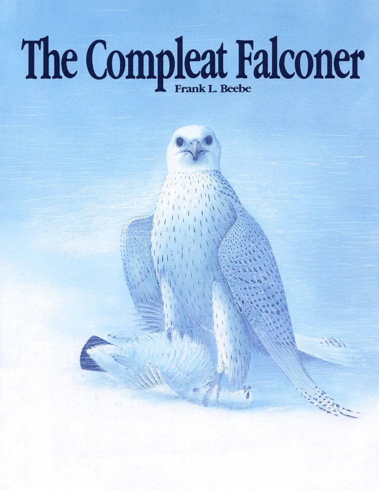 Frank Beebe - Compleat Falconer, Inbunden