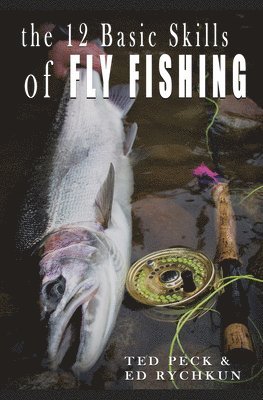 Ted Peck, Ed Rychkun, Rychkun Ed - 12 Basic Skills of Fly Fishing, Häftad