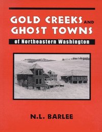 bokomslag Gold Creeks and Ghost Towns of NE WA
