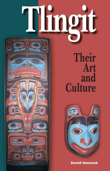 David Hancock - Tlingit: Their Art and Culture, Häftad