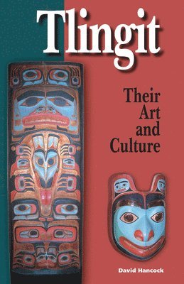 David Hancock - Tlingit: Their Art and Culture, Häftad