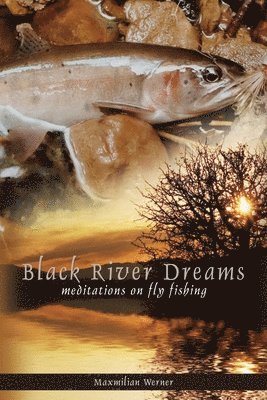 Maximilian Werner - Black River Dreams, Häftad