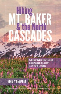 John D'Onofrio - Hiking Mt. Baker and the North Cascades, Häftad