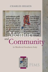 bokomslag Memory and Community in Medieval Southern Italy: The History, Chapter Book, and Necrology of Santa Maria del Gualdo Mazzocca