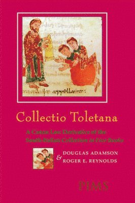 Adamson/Reynolds - Collectio Toletana: A Canon Law Derivative of the South-Italian Collection in Five Books, Inbunden